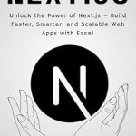Unlocking Web Development Secrets: A Comprehensive Review of ‘Next.js Made Easy: Build Scalable, High-Performance Web Apps from Amazon’