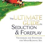 Unlock Passion: A Comprehensive Review of The Ultimate Guide to Seduction and Foreplay: Techniques and Strategies for Mind-Blowing Sex (Ultimate Guide Series) Unlock Passion: A Comprehensive Review of The Ultimate Guide to Seduction and Foreplay: Techniques and Strategies for Mind-Blowing Sex (Ultimate Guide Series)