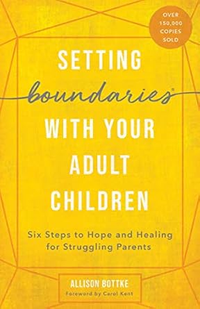Transform Your Family Dynamics: A Comprehensive Review of Setting Boundaries® with Your Adult Children: Six Steps to Hope and Healing for Struggling Parents