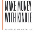 Unlock Hidden Profits: A Comprehensive Review of ‘Make Money With Kindle: How To Make Money With Kindle In A Way You Simply Would Never Have Imagined A Way To Make Money On Kindle’