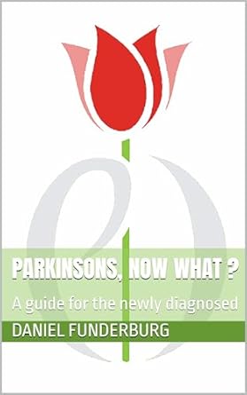 Essential Read for Understanding Your Diagnosis: Parkinsons, Now What? A Guide for the Newly Diagnosed