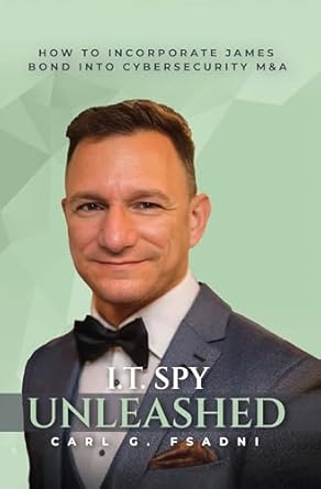 Unlocking Secrets: A Must-Read Review of ‘IT Spy Unleashed: How to Incorporate James Bond into Cybersecurity M&A’