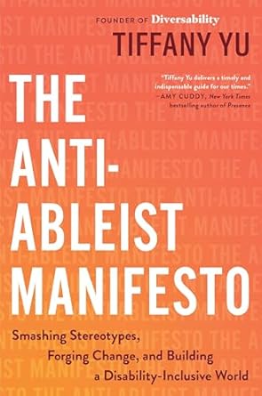 Transformative Insights Await: The Anti-Ableist Manifesto: Smashing Stereotypes, Forging Change, and Building a Disability-Inclusive World