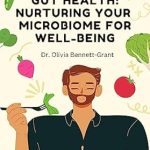 Transform Your Health: A Comprehensive Review of ‘Gut Health: Nurturing Your Microbiome for Well-being’