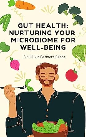 Transform Your Health: A Comprehensive Review of ‘Gut Health: Nurturing Your Microbiome for Well-being’