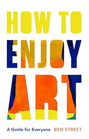 Discover the Joy of Art: A Must-Read Review of ‘How to Enjoy Art: A Guide for Everyone’