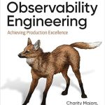 Unlocking Success: A Comprehensive Review of Observability Engineering: Achieving Production Excellence