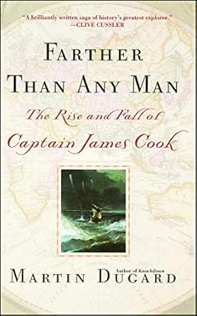 Discover the Untold Story of Exploration in ‘Farther Than Any Man: The Rise and Fall of Captain James Cook’ – A Captivating Review