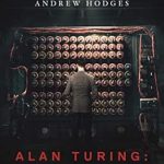 An Unforgettable Journey into Genius: Alan Turing: The Enigma: The Book That Inspired the Film The Imitation Game – Updated Edition An Unforgettable Journey into Genius: Alan Turing: The Enigma: The Book That Inspired the Film The Imitation Game – Updated Edition