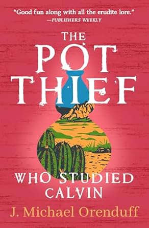 Intriguing Whodunit: The Pot Thief Who Studied Calvin (The Pot Thief Mysteries) – A Captivating Blend of Humor and Mystery