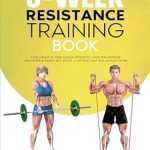 Transform Your Fitness Journey: A Comprehensive Review of The 6-Week Resistance Training Book: Lose Weight & Tone Muscle Efficiently with This Exercise Challenge & Simple Diet Advice – A Method That Will Always Work!