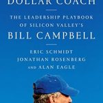 Unlocking Leadership Wisdom: A Comprehensive Review of Trillion Dollar Coach: The Leadership Playbook of Silicon Valley’s Bill Campbell