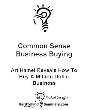 Unlock Your Entrepreneurial Potential: A Comprehensive Review of Common Sense Business Buying: Art Hamel Reveals How To Buy A Million Dollar Business