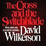 Powerful Transformation: A Review of The Cross and the Switchblade Powerful Transformation: A Review of The Cross and the Switchblade