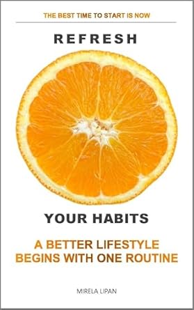 Transform Your Life: A Compelling Review of REFRESH YOUR HABITS: A BETTER LIFESTYLE BEGINS WITH ONE ROUTINE