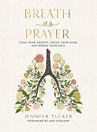 Transform Your Inner Peace: A Compelling Review of ‘Breath as Prayer: Calm Your Anxiety, Focus Your Mind, and Renew Your Soul’