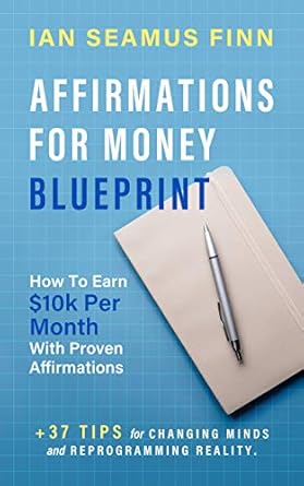 Transform Your Finances: A Comprehensive Review of ‘Affirmations For Money Blueprint: How To Earn k Per Month With Proven Affirmations’
