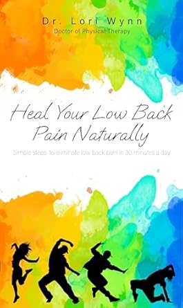 Transform Your Health: A Comprehensive Review of ‘Heal Your Low Back Pain Naturally: Simple Steps to Eliminate Low Back Pain in 30 Minutes a Day’!