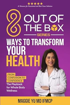 Discover Game-Changing Insights: 8 Out of the Box Ways to Transform Your Health: From Confusion to Confidence – The Playbook for Whole Body Wellness