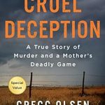 Unraveling the Truth: A Gripping Review of ‘Cruel Deception: A True Story of Murder and a Mother’s Deadly Game’