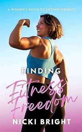 Unlock Your Strength: A Comprehensive Review of ‘Finding Fitness Freedom: A Women’s Guide to Lifting Weights’