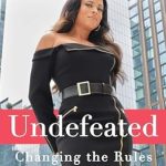Transform Your Life: A Must-Read Review of ‘Undefeated: Changing the Rules and Winning on My Own Terms’