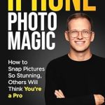 Unlock Your Inner Photographer: A Comprehensive Review of iPhone Photo Magic: How to Snap Pictures So Stunning, Others Will Think You’re a Pro by Tomas Simkus