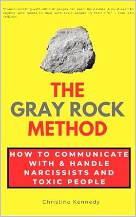 Unlock Effective Strategies: A Comprehensive Review of The Gray Rock Method: How to Communicate With & Handle Narcissists and Toxic People (Understanding Narcissism)