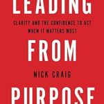 Discover the Power of Intentional Leadership: A Review of ‘Leading from Purpose: Clarity and the Confidence to Act When It Matters Most’ Discover the Power of Intentional Leadership: A Review of ‘Leading from Purpose: Clarity and the Confidence to Act When It Matters Most’