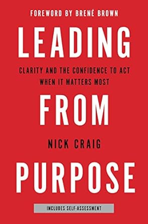 Discover the Power of Intentional Leadership: A Review of ‘Leading from Purpose: Clarity and the Confidence to Act When It Matters Most’