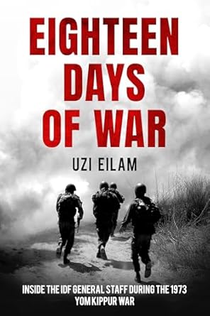 Uncover the Untold Strategies: A Review of Eighteen Days of War: Inside the IDF General Staff During the 1973 Yom Kippur War