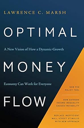 Transform Your Financial Future: A Comprehensive Review of ‘Optimal Money Flow: A New Vision of How a Dynamic-Growth Economy Can Work for Everyone’