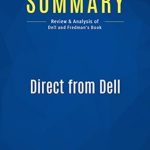 Must-Read Insights: Summary of ‘Direct from Dell: Review and Analysis of Dell and Fredman’s Book from Amazon’