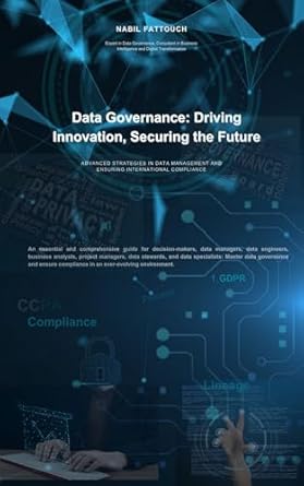 Revolutionize Your Data Strategy: A Comprehensive Review of ‘Data Governance: Driving Innovation, Securing the Future: Advanced Strategies in Data Management and Compliance Assurance’