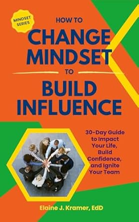 Transform Your Leadership Skills: A Must-Read Review of ‘How to Change Mindset to Build Influence: A 30-Day Guide to Impact Your Life, Build Confidence, and Ignite Your Team’