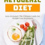 Transform Your Weight Loss Journey: A Comprehensive Review of ‘Keto Kickstart: The Ultimate Guide for Weight Loss Beginners’