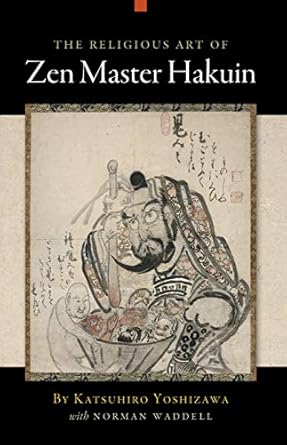 Discover the Profound Wisdom: A Review of The Religious Art of Zen Master Hakuin