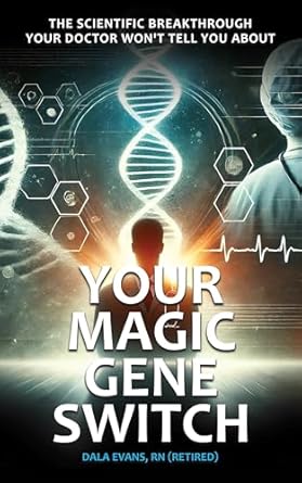 Unlock the Secrets to Your Health: A Compelling Review of ‘Your Magic Gene Switch: The Scientific Breakthrough Your Doctor Won’t Tell You About’
