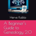 Unlock Your Ancestral Secrets: A Comprehensive Review of A Beginner’s Guide to Genealogy 2.0: Using the Internet, DNA, and Online Databases to Trace Your Family History Unlock Your Ancestral Secrets: A Comprehensive Review of A Beginner’s Guide to Genealogy 2.0: Using the Internet, DNA, and Online Databases to Trace Your Family History