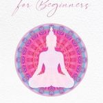 Discover Tranquility: A Comprehensive Review of MEDITATION FOR BEGINNERS: A Simple Guide to Finding Peace, Focus, and Clarity in Everyday Life (Beginners’ Insight to the Holistic World Book 5)