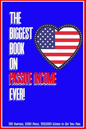 Unlock Financial Freedom: A Comprehensive Review of The Biggest Book on Passive Income Ever!: 310 Chapters, 1,000 Pages, and 350,000 Words to Set You Free (Massive Passive Income Books 1)