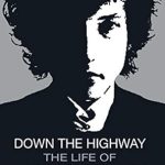 An Unforgettable Journey: A Deep Dive into ‘Down the Highway: The Life of Bob Dylan’ An Unforgettable Journey: A Deep Dive into ‘Down the Highway: The Life of Bob Dylan’