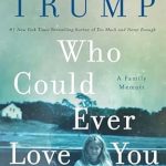 Discover the Heartfelt Journey of Acceptance in ‘Who Could Ever Love You: A Family Memoir’ – A Must-Read for Every Family