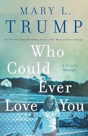 Discover the Heartfelt Journey of Acceptance in ‘Who Could Ever Love You: A Family Memoir’ – A Must-Read for Every Family