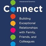 Transform Your Connections: A Must-Read Review of ‘Connect: Building Exceptional Relationships with Family, Friends, and Colleagues’