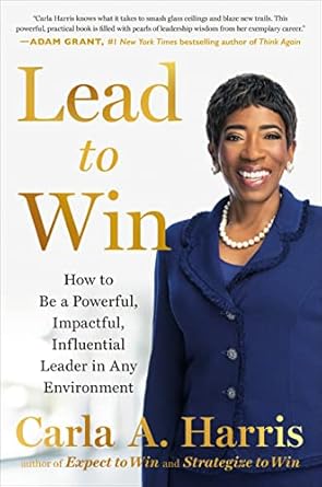 Transform Your Leadership Skills: A Comprehensive Review of ‘Lead to Win: How to Be a Powerful, Impactful, Influential Leader in Any Environment’