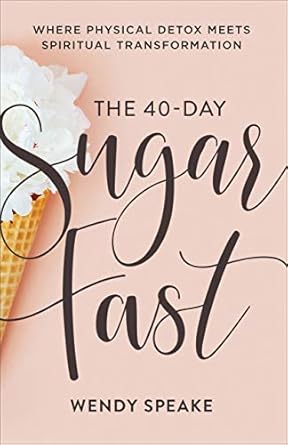 Transform Your Life: A Comprehensive Review of The 40-Day Sugar Fast: Where Physical Detox Meets Spiritual Transformation (A Daily Devotional Journey to Stop Fixating on Food and Fix Your Eyes on Jesus)