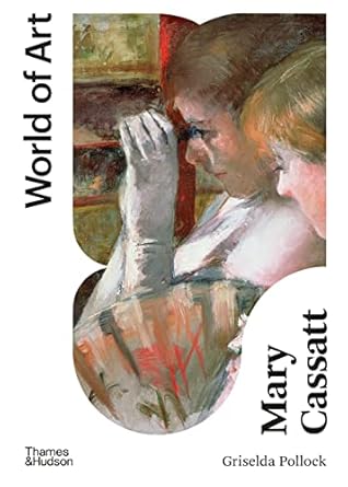 Discover the Genius of Mary Cassatt: A Captivating Review of ‘Mary Cassatt: Painter of Modern Women (Second) (World of Art)’