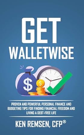 Unlock Your Path to Financial Freedom: A Comprehensive Review of *Get WalletWise: Proven and Powerful Personal Finance and Budgeting Tips for Finding Financial Freedom and Living a Debt-Free Life*