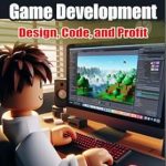 Unlock Your Creativity and Revenue: A Comprehensive Review of ROBLOX Game Development: Design, Code, and Profit Unlock Your Creativity and Revenue: A Comprehensive Review of ROBLOX Game Development: Design, Code, and Profit